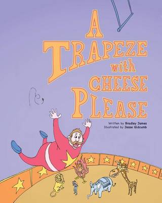 Book cover for A Trapeze with Cheese Please