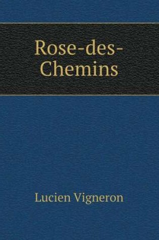 Cover of Rose-des-Chemins