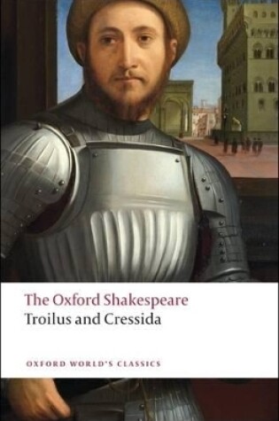 Cover of Troilus and Cressida: The Oxford Shakespeare