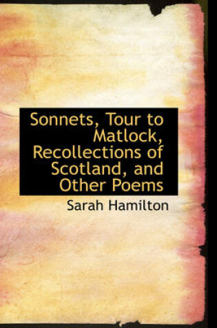 Cover of Sonnets, Tour to Matlock, Recollections of Scotland, and Other Poems