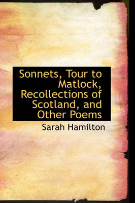 Book cover for Sonnets, Tour to Matlock, Recollections of Scotland, and Other Poems