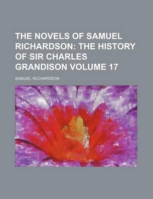 Book cover for The Novels of Samuel Richardson Volume 17