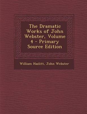 Book cover for The Dramatic Works of John Webster, Volume 4