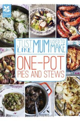 Cover of Just Like Mum Used to Make: One-pot Pies and Stews