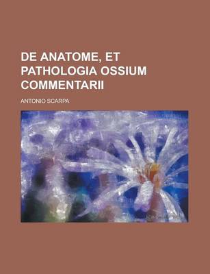 Book cover for de Anatome, Et Pathologia Ossium Commentarii