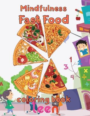 Book cover for Mindfulness Fast Food Coloring Book Teen