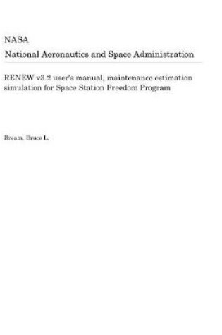 Cover of Renew V3.2 User's Manual, Maintenance Estimation Simulation for Space Station Freedom Program