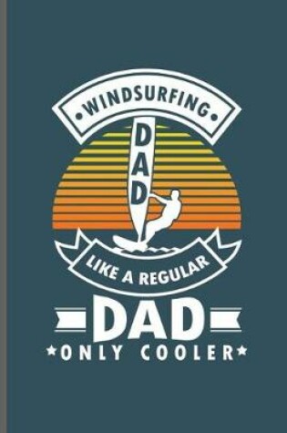 Cover of Windsurfing Dad like a regular Dad only cooler