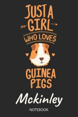 Cover of Just A Girl Who Loves Guinea Pigs - Mckinley - Notebook