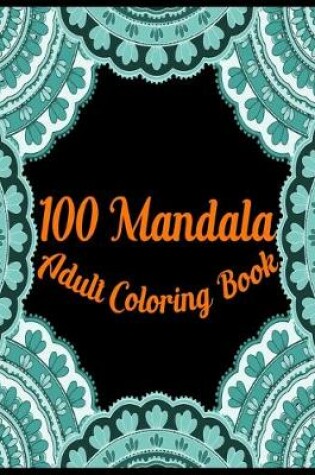 Cover of 100 Mandala Adult Coloring Book