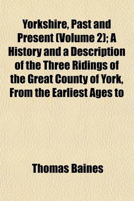 Book cover for Yorkshire, Past and Present (Volume 2); A History and a Description of the Three Ridings of the Great County of York, from the Earliest Ages to