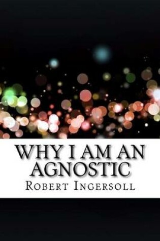 Cover of Why I Am an Agnostic