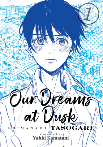 Book cover for Our Dreams at Dusk: Shimanami Tasogare Vol. 1
