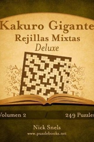 Cover of Kakuro Gigante Rejillas Mixtas Deluxe - Volumen 2 - 249 Puzzles