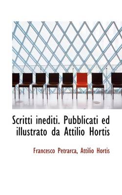 Book cover for Scritti Inediti. Pubblicati Ed Illustrato Da Attilio Hortis
