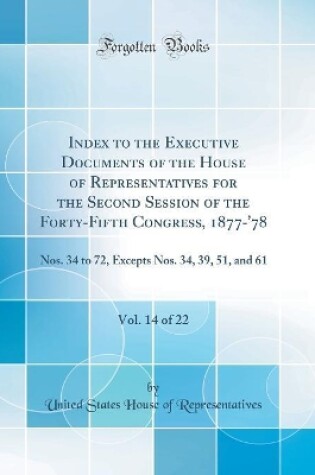 Cover of Index to the Executive Documents of the House of Representatives for the Second Session of the Forty-Fifth Congress, 1877-'78, Vol. 14 of 22