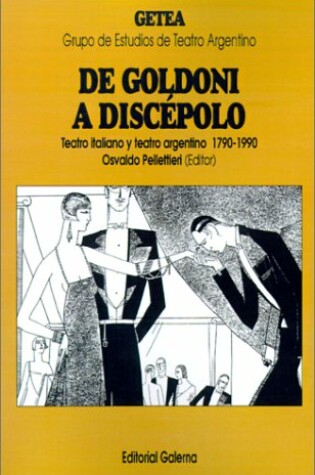 Cover of De Goldoni A Discepolo: Teatro Italiano y Teatro Argentino 1790-1990