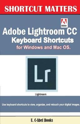 Book cover for Adobe Lightroom CC Keyboard Shortcuts for Windows and Mac OS