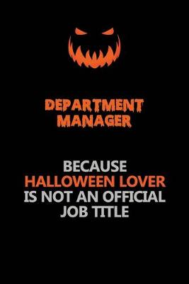 Book cover for Department Manager Because Halloween Lover Is Not An Official Job Title