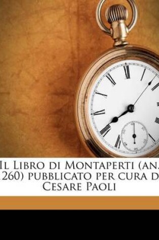 Cover of Il Libro Di Montaperti (An. 1260) Pubblicato Per Cura Di Cesare Paoli