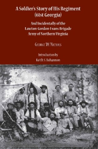 Cover of A Soldier's Story of His Regiment (61st Georgia) and Incidentally of the Lawton-