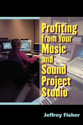 Book cover for Profiting from Your Music and Sound Project Studio