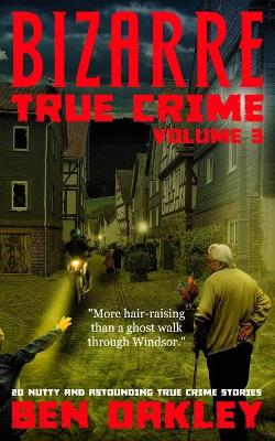 Book cover for Bizarre True Crime Volume 3