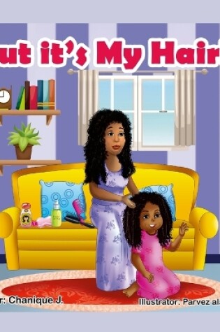 Cover of But it's My Hair!