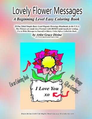 Book cover for Lovely Flower Messages A Beginning Level Easy Coloring Book 20 One Sided Simple Basic Level Organic Drawings Handmade in the U.S.A.