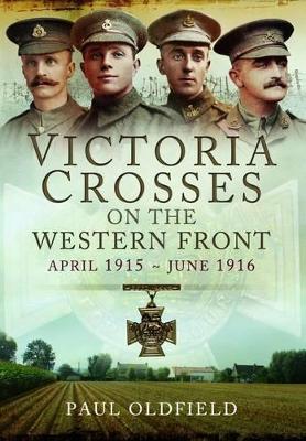 Book cover for Victoria Crosses on the Western Front - April 1915 to June 1916