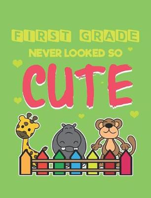 Book cover for First Grade Never Looked So Cute