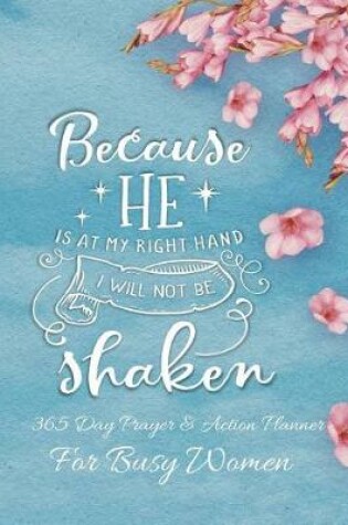 Cover of Because He Is At My Right Hand I Will Not Be Shaken