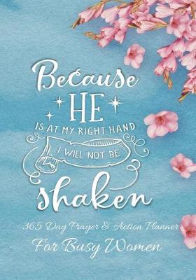 Book cover for Because He Is At My Right Hand I Will Not Be Shaken