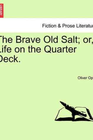 Cover of The Brave Old Salt; Or, Life on the Quarter Deck.