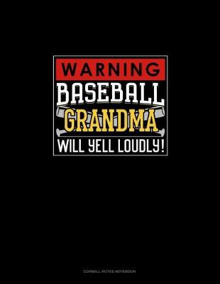 Cover of Warning! Baseball Grandma Will Yell Loudly!