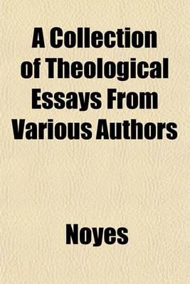 Book cover for A Collection of Theological Essays from Various Authors