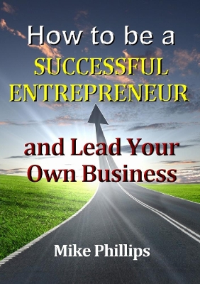 Book cover for How to be a Successful Entrepreneur and Lead Your Own Business