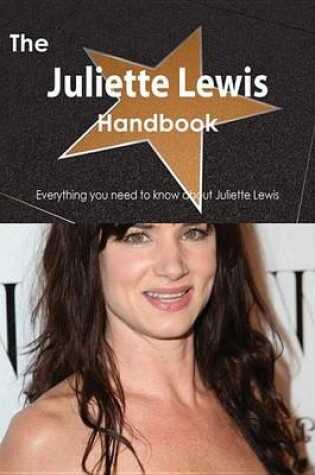 Cover of The Juliette Lewis Handbook - Everything You Need to Know about Juliette Lewis