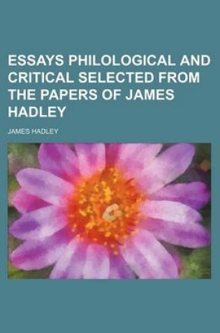 Cover of Essays Philological and Critical Selected from the Papers of James Hadley