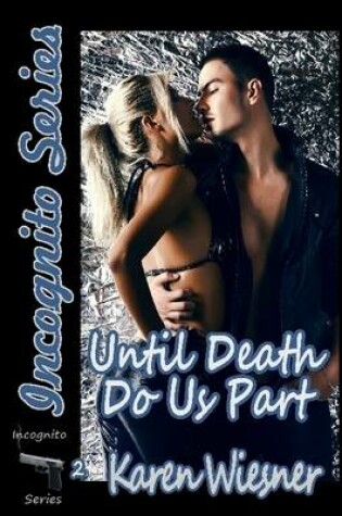 Cover of Until Death Do Us Part, Book 2 of the Incognito Series