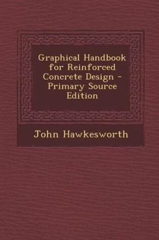 Cover of Graphical Handbook for Reinforced Concrete Design - Primary Source Edition