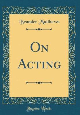 Book cover for On Acting (Classic Reprint)