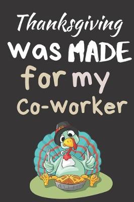 Book cover for Thanksgiving Was Made For My Co-Worker