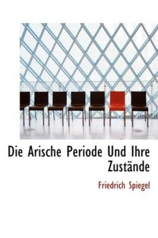 Cover of Die Arische Periode Und Ihre Zustande