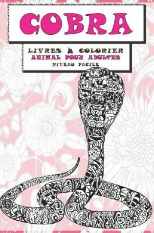 Cover of Livres a colorier - Niveau facile - Animal pour adultes - Cobra