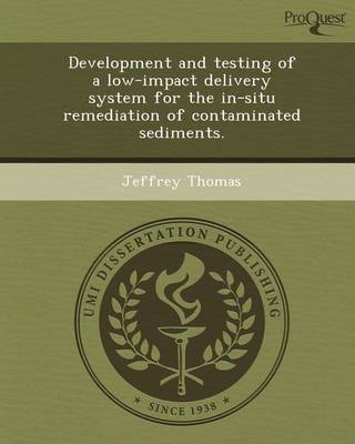 Book cover for Development and Testing of a Low-Impact Delivery System for the In-Situ Remediation of Contaminated Sediments