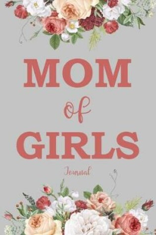 Cover of Mom Of Girls Journal