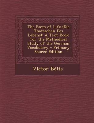 Book cover for The Facts of Life (Die Thatsachen Des Lebens)