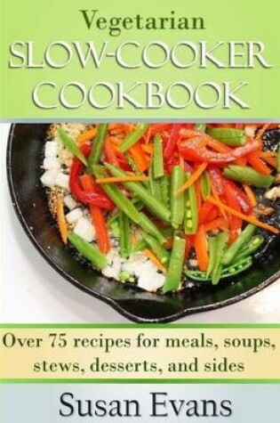 Cover of Vegetarian Slow Cooker Cookbook