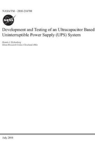 Cover of Development and Testing of an Ultracapacitor Based Uninterruptible Power Supply (Ups) System